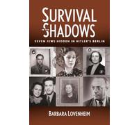 Survival in the Shadows: Seven Jews Hidden in Hitler's Berlin