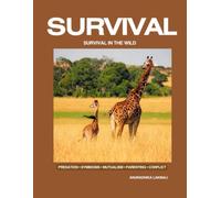 Survival in the Wild. Discover the remarkable ways animals survive, adapt, and thrive in the natural world.: How do animals survive in the wild? ... and Animal Survival Strategies in Nature