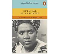 Survival is a Promise: The Eternal Life of Audre Lorde