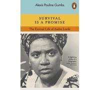 Survival is a Promise: The Eternal Life of Audre Lorde by Gumbs Alexis Paulin