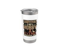 Survival is Not A Hobby Post Apocalyptic Skill Stainless Steel Insulated Tumbler