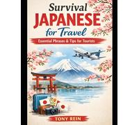 SURVIVAL JAPANESE FOR TRAVEL: Essential Phrases & Tips for Tourists