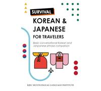 Survival Korean & Japanese for travelers: basic conversational Korean and Japanese phrase comparison