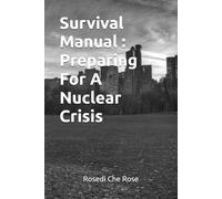 Survival Manual : Preparing For A Nuclear Crisis