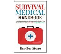 Survival Medical Handbook: A Complete Beginners Guide to Prepare for Any Emergency When You Are Off Grid | Includes First Aid and Natural Remedies (Self Sufficient Living)
