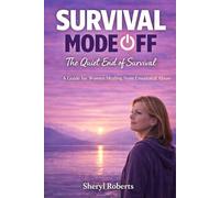 SURVIVAL MODE OFF: The Quiet End of Survival A Guide for Women Healing from Emotional Abuse: 1