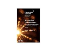 Survival of the Greenest: Economic Transformation in a Climate-conscious World (Elements in Development Economics)