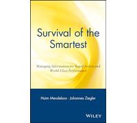 Survival of the Smartest: Managing Information for Rapid Action and World-Class Performance