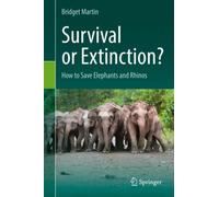 Survival or Extinction? : How to Save Elephants and Rhinos