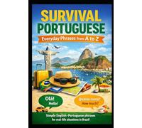 Survival Portuguese: Everyday Phrases from A to Z for Life in Brazil
