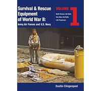 Survival & Rescue Equipment of World War II-Army Air Forces and U.S. Navy Vol.1
