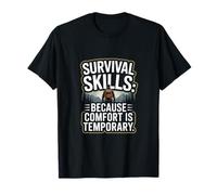 Survival Skills Because Comfort is Temporary T-Shirt