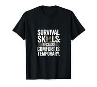 Survival Skills Because Comfort is Temporary T-Shirt