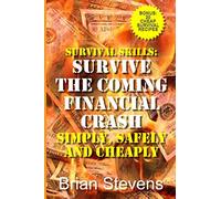 Survival Skills: Survive The Coming Financial Crash Simply, Safely, And Cheaply