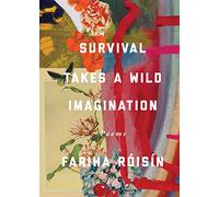 Survival Takes a Wild Imagination : Poems
