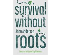 Survival Without Roots: Memoir of an Adopted Englishwoman: One