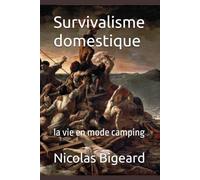 Survivalisme domestique: la vie en mode camping