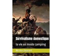 Survivalisme domestique: la vie en mode camping