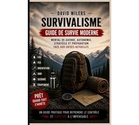 SURVIVALISME: Guide de survie moderne : mental de guerre, autonomie, stratégie et préparation face aux crises actuelles