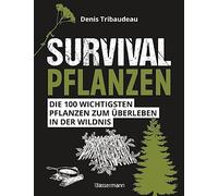Survivalpflanzen. Die 100 wichtigsten Pflanzen , Tribaudeau, Krabbe.