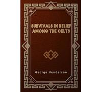 Survivals in Belief Among the Celts