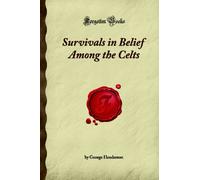 Survivals in Belief Among the Celts: (Forgotten Books)
