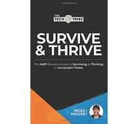 Survive and Thrive: The MSP and ITSP Owners Guide to Surviving and Thriving in Uncertain Times
