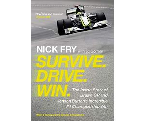 Survive. Drive. Win.: The Inside Story of Brawn GP and Jenson Button's Incredible F1 Championship Win