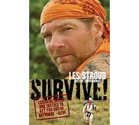 Survive!: Essential Skills and Tactics to Get You Out of Anywhere - Alive by Stroud, Les Published by Collins Publishers (2008)
