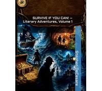 SURVIVE IF YOU CAN! - Literary Adventures, Volume 1