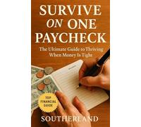 Survive on One Paycheck: Proven Strategies to Cut Costs, Boost Savings, and Thrive on a Single Income