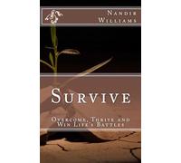 Survive: Overcome, Thrive and Win Life's Battles