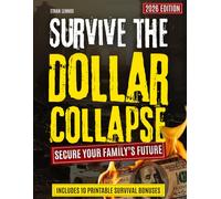 Survive the Dollar Collapse: A Step-by-Step Plan to Safeguard Your Wealth, Stockpile Essentials, and Secure Your Family’s Future When Banks Freeze, Cards Fail, and Prices Spike
