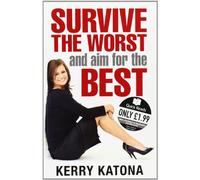 Survive the Worst and Aim for the Best: How to Get Your Life Back on Track