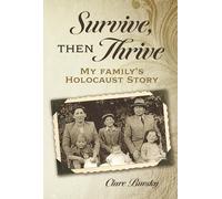Survive, Then Thrive: My Family's Holocaust Story