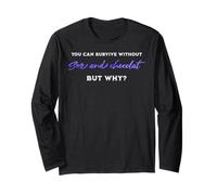 Survive without sex and chocolate, but why adult humor quote Long Sleeve T-Shirt