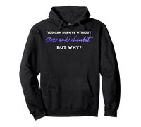 Survive without sex and chocolate, but why adult humor quote Pullover Hoodie
