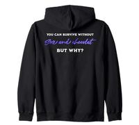 Survive without sex and chocolate, but why adult humor quote Zip Hoodie