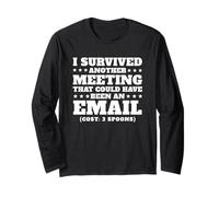 Survived A Meeting That Could've Been an Email Long Sleeve T-Shirt
