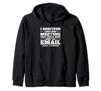 Survived A Meeting That Could've Been An Email Zip Hoodie
