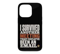Survived Another Meeting Could've Been Email Case for iPhone 13 Pro