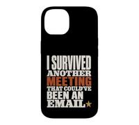 Survived Another Meeting Could've Been Email Case for iPhone 14