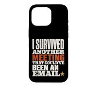 Survived Another Meeting Could've Been Email Case for iPhone 16 Pro