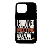 Survived Another Meeting Could've Been Email Case for iPhone 16 Pro Max
