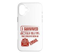 Survived Another Meeting That Could’ve Been An Email Office Case for iPhone 16 Plus