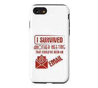 Survived Another Meeting That Could’ve Been An Email Office Case for iPhone SE (2020) / 7/8