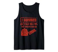 Survived Another Meeting that Could’ve Been an Email Office Tank Top