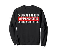 Survived Appendicitis And The Bill Funny Appendectomy Sweatshirt