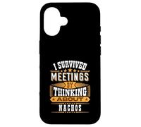 Survived Meetings by Thinking About Nachos Case for iPhone 16