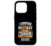 Survived Meetings by Thinking About Nachos Case for iPhone 16 Pro